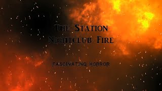 The Station Nightclub Fire  A Short Documentary  Fascinating Horror [upl. by Bonner902]