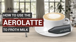 How To Use the AeroLatte To Froth Milk [upl. by Repsag]